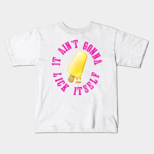 Ice cream ain't gonna lick itself Kids T-Shirt